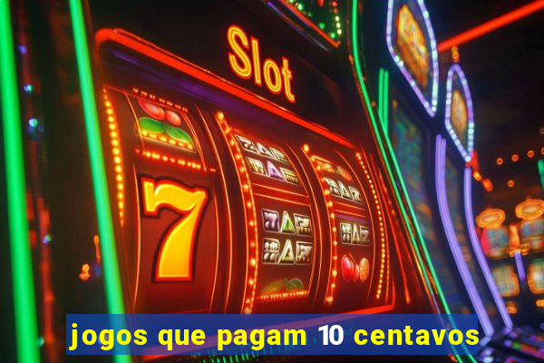 jogos que pagam 10 centavos